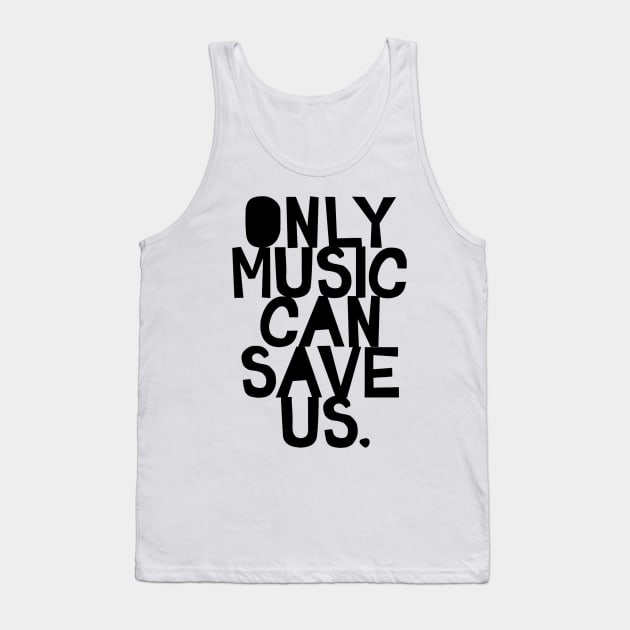 Only music can save us Tank Top by nikovega21